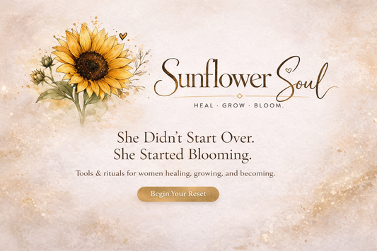From Pain to Purpose: How Sunflower Soul Was Born from Loss, Healing, and Starting Over