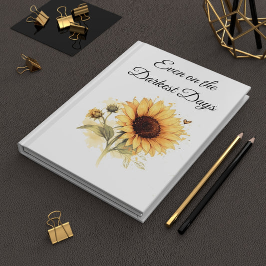 Sunflower Hardcover Journal | Even on the Darkest Days | Healing Gift for Women | Grief Journal | Mental Health Notebook