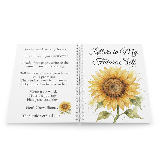Sunflower Inspirational Spiral Notebook — Letters to My Future Self Journal | Healing Gift for Women | Spiral Notebook for Grief, Loss & New Beginnings | The Sunflower Soul